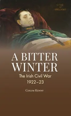 Un hiver amer : La guerre civile en Irlande - A Bitter Winter: Ireland's Civil War