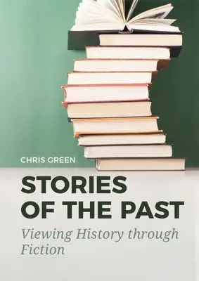 Histoires du passé : Regarder l'histoire à travers la fiction - Stories of the Past: Viewing History Through Fiction