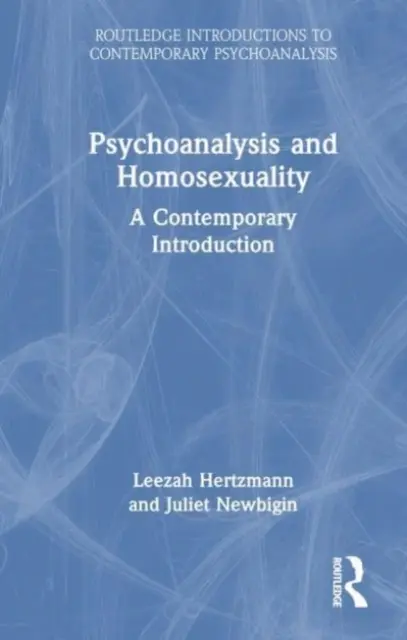 Psychanalyse et homosexualité : Une introduction contemporaine - Psychoanalysis and Homosexuality: A Contemporary Introduction