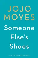 Les chaussures de quelqu'un d'autre - Le best-seller numéro 1 du Sunday Times de l'auteur de Moi avant toi et du Donneur d'étoiles. - Someone Else's Shoes - The No 1 Sunday Times bestseller from the author of Me Before You and The Giver of Stars