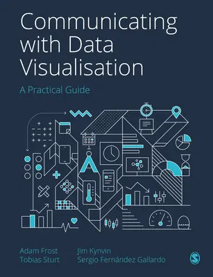 Communiquer avec la visualisation des données : Un guide pratique - Communicating with Data Visualisation: A Practical Guide