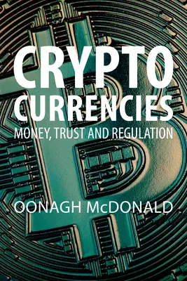 Cryptocurrencies : L'argent, la confiance et la régulation - Cryptocurrencies: Money, Trust and Regulation