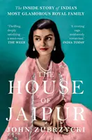 La Maison de Jaipur - L'histoire intérieure de la famille royale la plus glamour de l'Inde - House of Jaipur - The Inside Story of India's Most Glamorous Royal Family