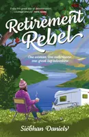 Retirement Rebel - Une femme, un camping-car, une grande aventure - Retirement Rebel - One woman, one motorhome, one great big adventure