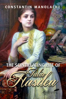 La vie scintillante de Iulia Hasdeu - The Scintillating Life of Iulia Hasdeu