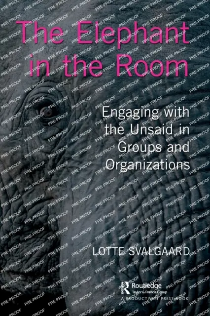 L'éléphant dans la pièce : S'attaquer aux non-dits dans les groupes et les organisations - The Elephant in the Room: Engaging with the Unsaid in Groups and Organizations