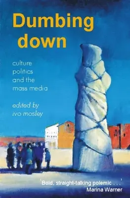 L'abrutissement : culture, politique et médias - Dumbing Down: Culture, Politics, and the Mass Media