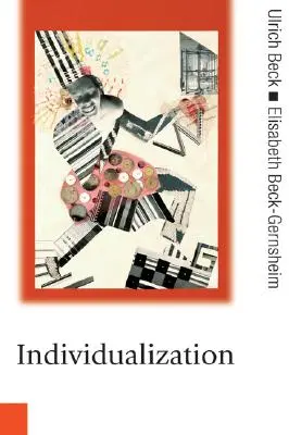 L'individualisation : L'individualisme institutionnalisé et ses conséquences sociales et politiques - Individualization: Institutionalized Individualism and Its Social and Political Consequences