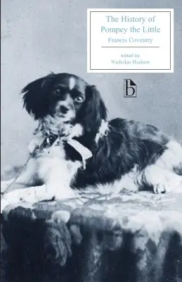 L'histoire de Pompée le Petit : Ou, la vie et les aventures d'un chien de salon - The History of Pompey the Little: Or, the Life and Adventures of a Lap-Dog