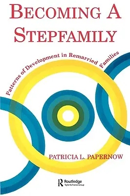 Devenir une famille recomposée : Modèles de développement dans les familles remariées - Becoming a Stepfamily: Patterns of Development in Remarried Families