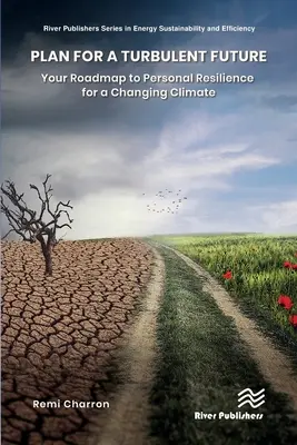 Planifier un avenir turbulent : Votre feuille de route pour une résilience personnelle face au changement climatique - Plan for a Turbulent Future: Your Roadmap to Personal Resilience for a Changing Climate