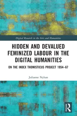 Le travail féminin caché et dévalorisé dans les humanités numériques : Le projet Index Thomisticus 1954-67 - Hidden and Devalued Feminized Labour in the Digital Humanities: On the Index Thomisticus Project 1954-67
