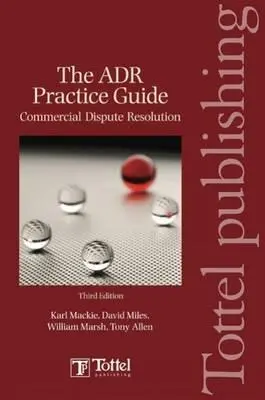 Guide pratique de l'Adr : Résolution des litiges commerciaux Troisième édition - Adr Practice Guide: Commercial Dispute Resolution Third Edition