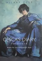 Le journal de Cesca 1913-1916 : Quand l'art et le nationalisme se rencontrent - Cesca's Diary 1913-1916: Where Art & Nationalism Meet