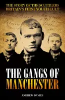 Gangs Of Manchester - The Story of the Scuttlers Britain's First Youth Cult (Les Gangs de Manchester - L'histoire des Scuttlers - La première secte de jeunes en Grande-Bretagne) - Gangs Of Manchester - The Story of the Scuttlers Britain's First Youth Cult