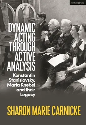 Le jeu dynamique par l'analyse active : Konstantin Stanislavsky, Maria Knebel et leur héritage - Dynamic Acting Through Active Analysis: Konstantin Stanislavsky, Maria Knebel, and Their Legacy