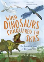 Quand les dinosaures conquirent le ciel - L'incroyable histoire de l'évolution des oiseaux - When Dinosaurs Conquered the Skies - The incredible story of bird evolution