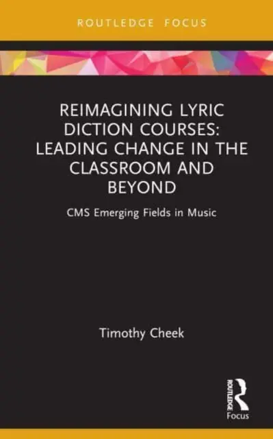 Réimaginer les cours de diction lyrique : Conduire le changement dans la salle de classe et au-delà : Les domaines émergents de la CMS dans le domaine de la musique - Reimagining Lyric Diction Courses: Leading Change in the Classroom and Beyond: CMS Emerging Fields in Music