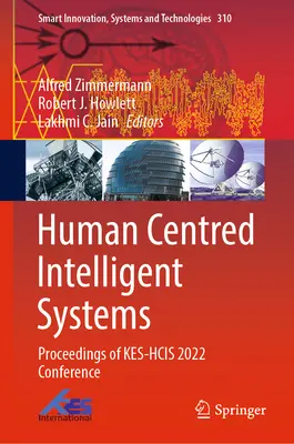 Systèmes intelligents centrés sur l'homme : Actes de la conférence Kes-Hcis 2022 - Human Centred Intelligent Systems: Proceedings of Kes-Hcis 2022 Conference