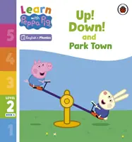 Apprendre avec Peppa Niveau 2 Livre 4 - En haut ! Down ! et Park Town (Lecteur Phonétique) - Learn with Peppa Phonics Level 2 Book 4 - Up! Down! and Park Town (Phonics Reader)