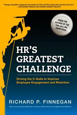 Le plus grand défi des RH : Inciter la direction à améliorer l'engagement et la fidélisation des salariés - Hr's Greatest Challenge: Driving the C-Suite to Improve Employee Engagement and Retention