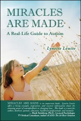 Les miracles sont faits : Un guide de l'autisme dans la vraie vie - Miracles Are Made: A Real-Life Guide to Autism