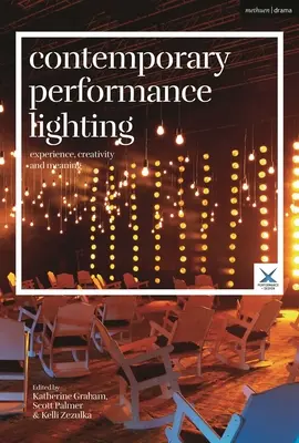 L'éclairage de performance contemporain : Expérience, créativité et signification - Contemporary Performance Lighting: Experience, Creativity and Meaning