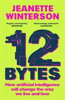 12 Bytes - Comment l'intelligence artificielle va changer notre façon de vivre et d'aimer - 12 Bytes - How artificial intelligence will change the way we live and love