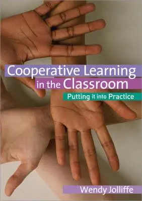 L'apprentissage coopératif en classe : La mise en pratique - Cooperative Learning in the Classroom: Putting It Into Practice