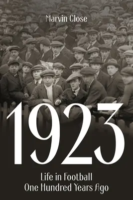 1923 : La vie du football il y a cent ans - 1923: Life in Football One Hundred Years Ago