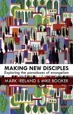 Faire de nouveaux disciples : Explorer les paradoxes de l'évangélisation - Making New Disciples: Exploring the Paradoxes of Evangelism