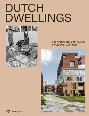 Habitations néerlandaises : L'architecture du logement - Dutch Dwellings: The Architecture of Housing