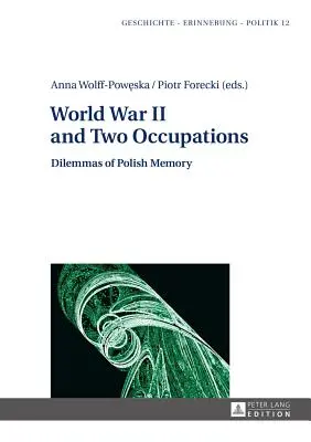 La Seconde Guerre mondiale et deux occupations : les dilemmes de la mémoire polonaise - World War II and Two Occupations; Dilemmas of Polish Memory