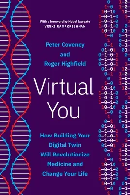 Vous êtes virtuel : Comment la construction de votre jumeau numérique va révolutionner la médecine et changer votre vie - Virtual You: How Building Your Digital Twin Will Revolutionize Medicine and Change Your Life