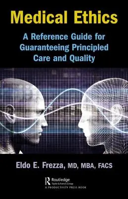 Éthique médicale : un guide de référence pour garantir les principes de soins et de qualité - Medical Ethics: A Reference Guide for Guaranteeing Principled Care and Quality
