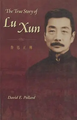 La véritable histoire de Lu Xun - The True Story of Lu Xun