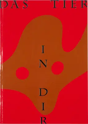 L'animal en soi : Les créatures à l'intérieur (et à l'extérieur) : La collection Mumok Vienne - The Animal Within: Creatures in (and Outside): The Mumok Collection Vienna