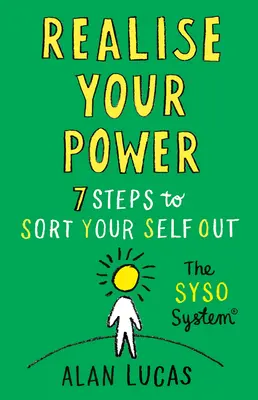 Prenez conscience de votre pouvoir - 7 étapes pour faire le tri dans votre vie personnelle - Realise Your Power - 7 Steps to Sort Your Self Out