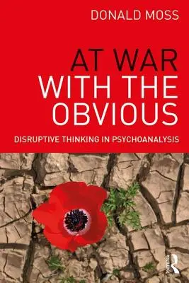 En guerre contre l'évidence : la pensée perturbatrice en psychanalyse - At War with the Obvious: Disruptive Thinking in Psychoanalysis