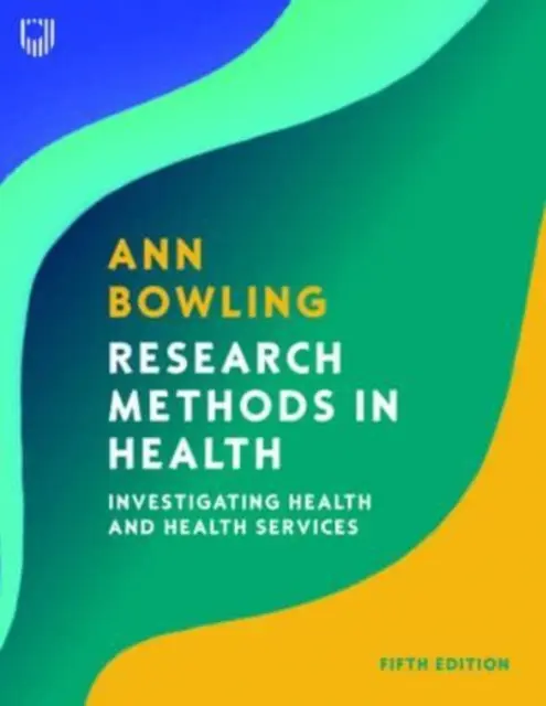 Méthodes de recherche en santé : Enquête sur la santé et les services de santé - Research Methods in Health: Investigating Health and Health Services