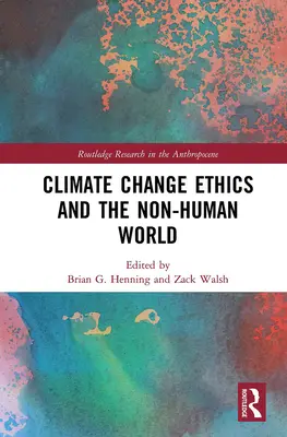 L'éthique du changement climatique et le monde non humain - Climate Change Ethics and the Non-Human World