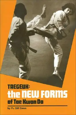 Taegeuk : Les nouvelles formes de Tae Kwon Do - Taegeuk: The New Forms of Tae Kwon Do