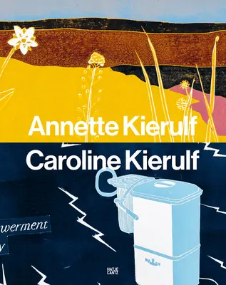 Annette Kierulf et Caroline Kierulf : Faire un monde - Annette Kierulf & Caroline Kierulf: To Make a World