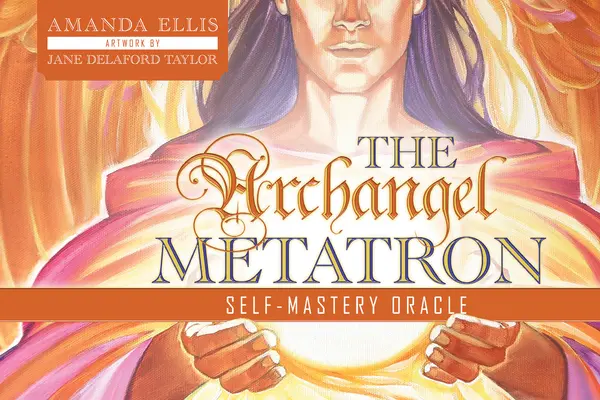 L'Oracle de maîtrise de soi de l'Archange Métatron - The Archangel Metatron Self-Mastery Oracle