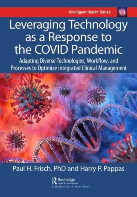 Tirer parti de la technologie pour répondre à la pandémie de grippe aviaire : Adapter diverses technologies, flux de travail et processus pour optimiser la gestion clinique intégrée - Leveraging Technology as a Response to the Covid Pandemic: Adapting Diverse Technologies, Workflow, and Processes to Optimize Integrated Clinical Mana
