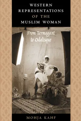 Représentations occidentales de la femme musulmane : Du termagant à l'odalisque - Western Representations of the Muslim Woman: From Termagant to Odalisque