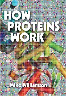 Comment fonctionnent les protéines - How Proteins Work