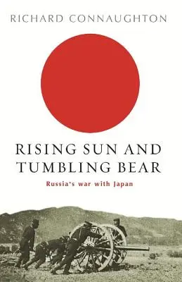 Le soleil levant et l'ours qui dégringole : La guerre de la Russie contre le Japon - Rising Sun and Tumbling Bear: Russia's War with Japan