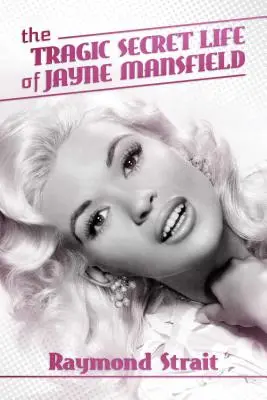 La vie secrète et tragique de Jayne Mansfield - The Tragic Secret Life of Jayne Mansfield