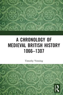 Chronologie de l'histoire britannique médiévale : 1066-1307 - A Chronology of Medieval British History: 1066-1307